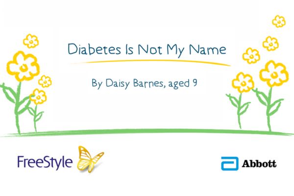Diabetes is not my name, by Daisy Barnes, aged 9